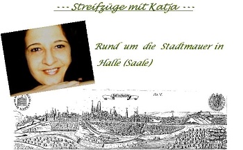 Streifzüge mit Katja - Rund um die Stadtmauer in Halle (Saale)